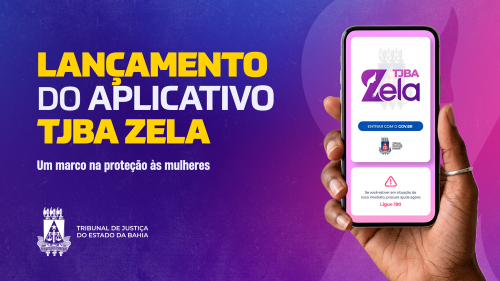 É nesta segunda (9/3) o lançamento do app TJBA Zela; um marco na proteção às mulheres