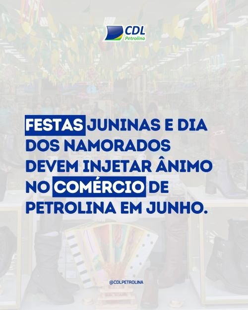 Festas Juninas e Dia dos Namorados devem injetar ânimo no comércio de Petrolina em junho