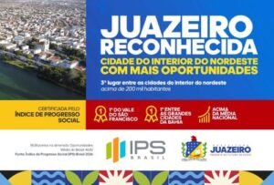 Terra das Oportunidades: IPS Brasil aponta Juazeiro como a 3ª cidade do interior do Nordeste que oferece mais oportunidades entre as que superam 200 mil habitantes